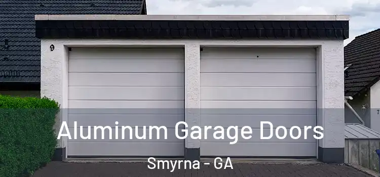  Aluminum Garage Doors Smyrna - GA