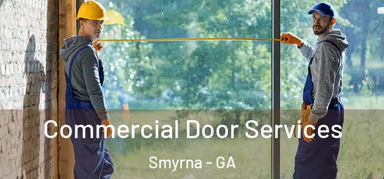 Commercial Door Services Smyrna - GA