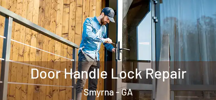  Door Handle Lock Repair Smyrna - GA