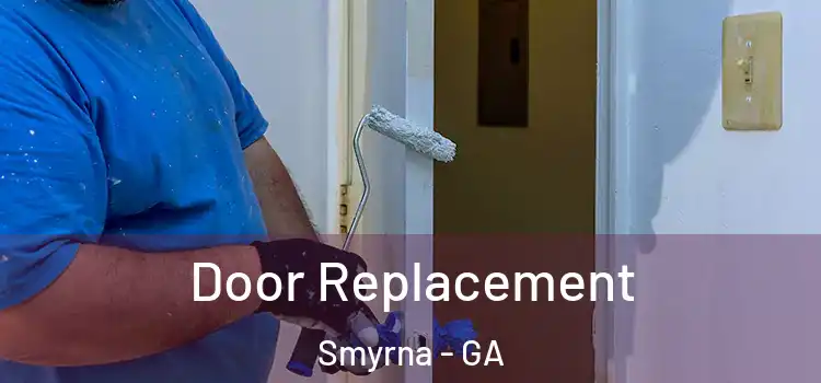 Door Replacement Smyrna - GA