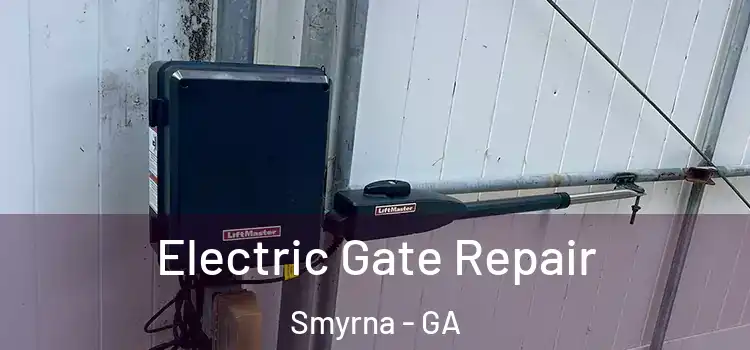 Electric Gate Repair Smyrna - GA