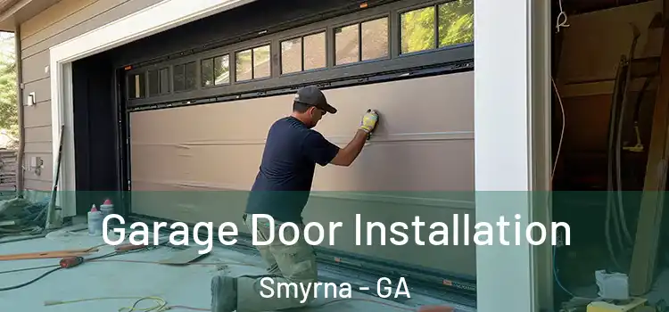  Garage Door Installation Smyrna - GA