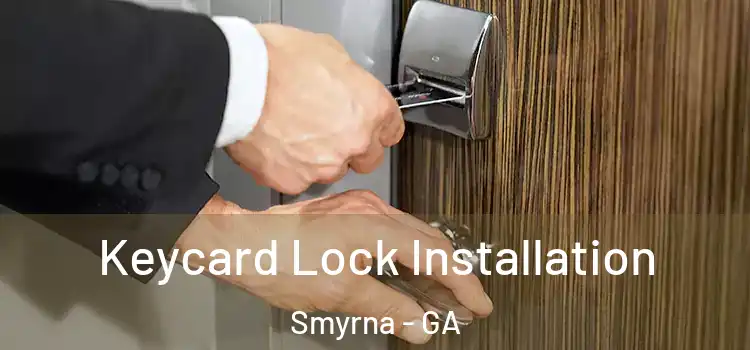 Keycard Lock Installation Smyrna - GA