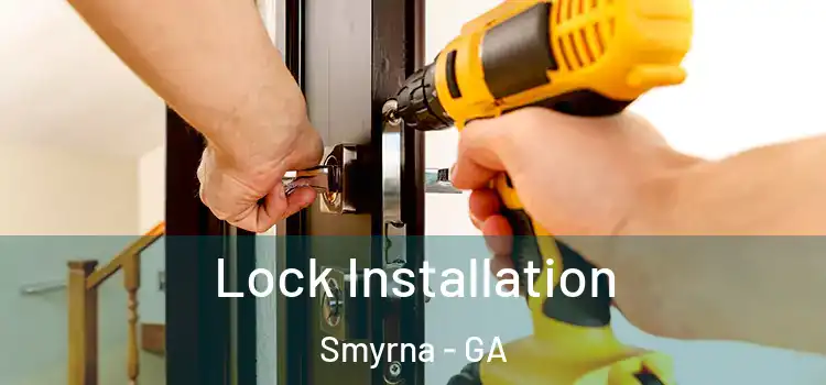  Lock Installation Smyrna - GA