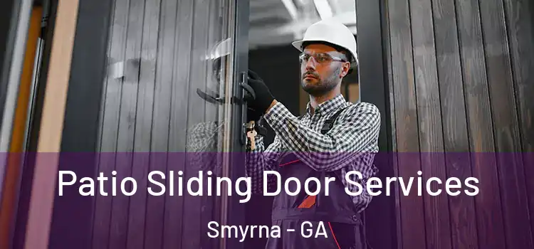  Patio Sliding Door Services Smyrna - GA