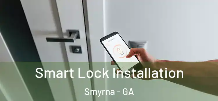 Smart Lock Installation Smyrna - GA