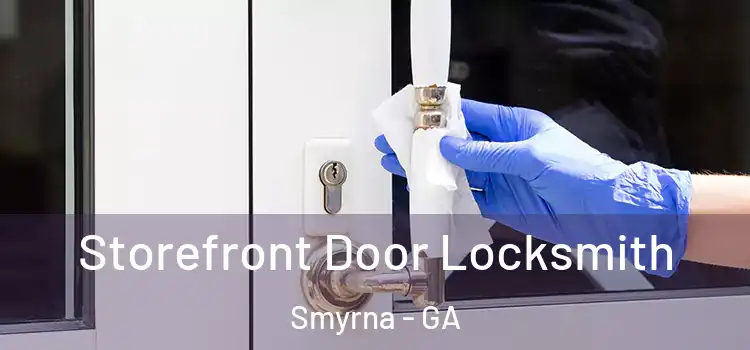 Storefront Door Locksmith Smyrna - GA